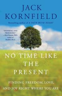 No Time Like the Present : Finding Freedom, Love, and Joy Right Where You Are
