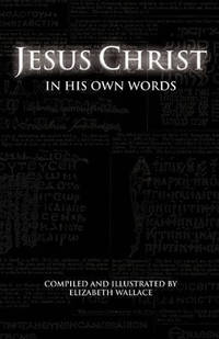 Jesus Christ in His Own Words