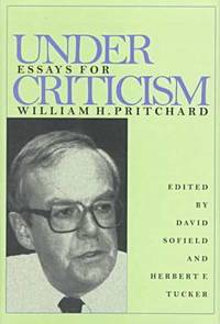 Under Criticism: Essays For William H. Pritchard by David Sofield