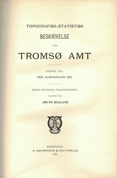 Topografisk-statistisk Beskrivelse over Tromsø Amt. Første del: Den almindelige del. Anden del: Tromsø by og herrederne. I-II i ett bind. (photo 2)