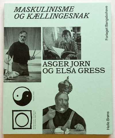Maskulinisme og kællingesnak - Asger Jorn og Elsa…