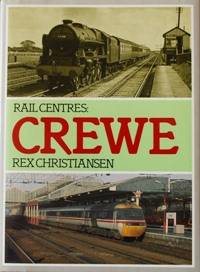 RAIL CENTRES : CREWE by CHRISTIANSEN REX - 1993