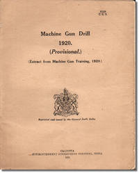 Machine Gun Drill 1920. (Provisional) (Extract from Machine Gun Training, 1920)