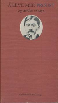 Å leve med Proust og andre essays. Valgt og med…