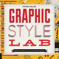 Graphic Style Lab : Develop Your Own Style with 50 Hands-On Exercises