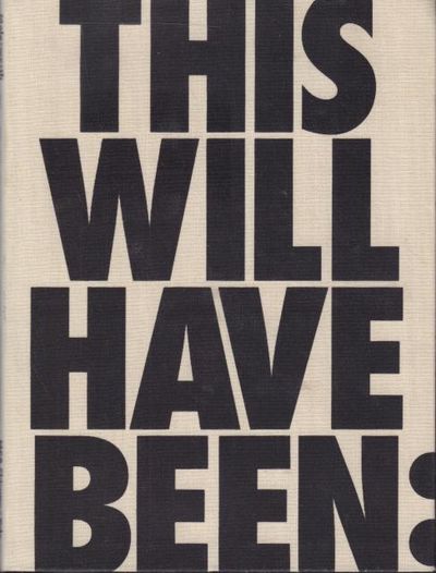 This Will Have Been: Art, Love & Politics in the…