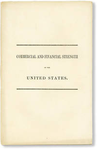 The Commercial and Financial Strength of the United States as Shown in the Balances of Foreign Trade and the Increased Production of Staple Articles