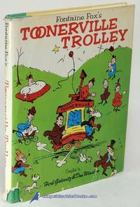 Fontaine Fox&#039;s Toonerville Trolley by FOX, Fontaine (creator); GALEWITZ, Herb; WINSLOW, Don (compilers) - 1972