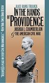 In the Hands of Providence: Joshua L. Chamberlain and the American Civil War by Alice Rains Trulock - 2001-04-09