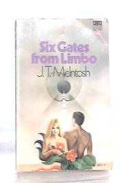 Six Gates from Limbo by J. T. McIntosh - 1969