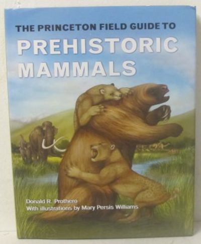 The Princeton Field Guide to Prehistoric Mammals