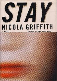 Stay by Nicola Griffith - 2002