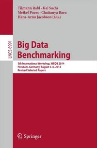 Big Data Benchmarking : 5th International Workshop, WBDB 2014, Potsdam, Germany, August 5-6-...