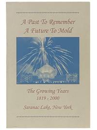 A Past to Remember, A Future to Mold, The Growing Years: 1819-2000