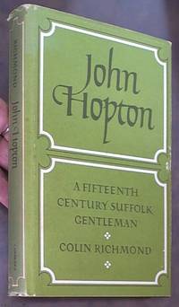 John Hopton: A Fifteenth Century Suffolk Gentleman by Richmond, Colin - 1981