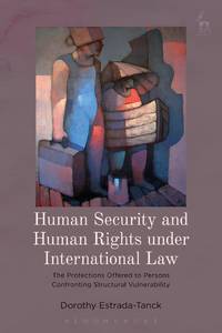 Human Security and Human Rights under International Law: The Protections Offered to Persons...