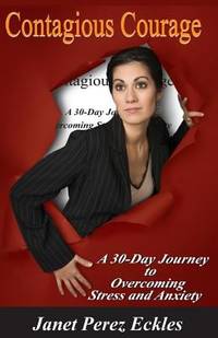 Contagious Courage : A 30-Day Journey to Overcoming Stress and Anxiety