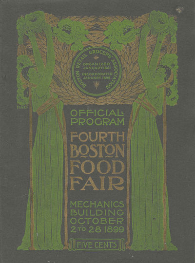 Fourth Boston Food Fair. Under the auspices and personal management of the Boston Retail Grocers' Association, Mechanics' Building, Huntington Ave., Boston, October 2 to October 28, 1899