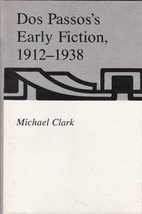 Dos Passos's Early Fiction 1912-1938