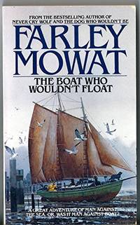 The Boat Who Wouldn&#039;t Float by Mowat, Farley