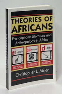 Theories of Africans; Francophone Literature and Anthropology in Africa