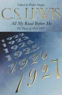 cover of All My Road Before Me: The Diary of C.S.Lewis, 1922-27