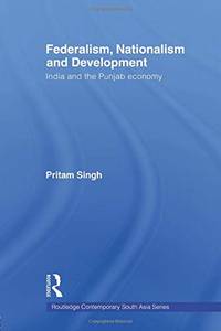 Federalism, Nationalism and Development: India and the Punjab Economy