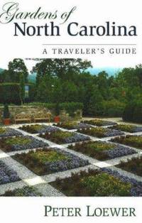 Gardens of North Carolina : A Traveler's Guide