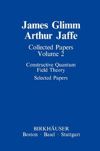 Collected Papers: Constructive Quantum Field Theory Selected Papers