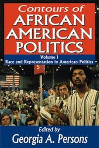 Contours of African American Politics: Volume 1, Race and Representation in American Politics