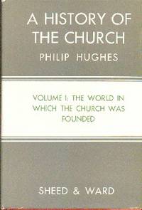 A History of The Church: The World In Which The Church Was Founded Volume I