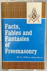 Facts, Fables and Fantasies of Freemasonry by William Adrian Brown - 1968