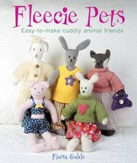 Fleecie Pets : Easy-to-Make Cuddly Animal Friends