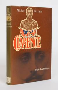 Clarence: Was He Jack the Ripper by Harrison, Michael - 1972