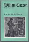 A Biography of William Caxton: The First English Editor, Printer, Merchant, and Translator