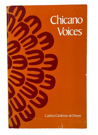 Chicano Voices" An Anthology of Chicano Writers Spanning Three Generations including Cárdenas de Dwyer, Carlota, Luis Valdez, Ernesto Galarza, Tino Villanueva, First Edition 1975