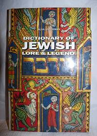 The Dictionary of Jewish Lore and Legend