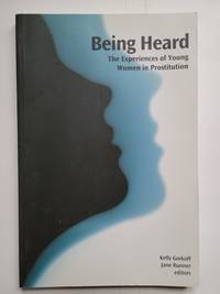 Being Heard: The Experiences of Young Women in Prostitution (Hurting and Healing series)