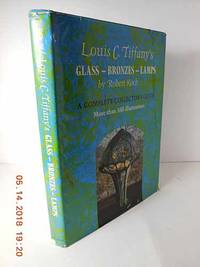 Louis C. Tiffany's glass-bronzes-lamps; A complete collector's guide by Robert Koch - Hardcover - 1971 - from Hammonds Books (SKU: 115767)