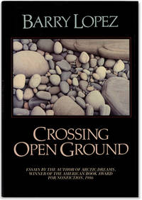 Crossing Open Ground. by LOPEZ, Barry - 1988.