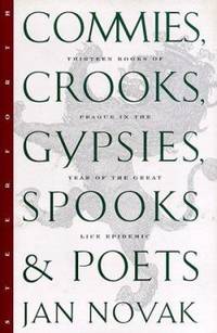 Commies, Crooks, Gypsies, Spooks, and Poets : Thirteen Books of Prague in the Year of the Great...