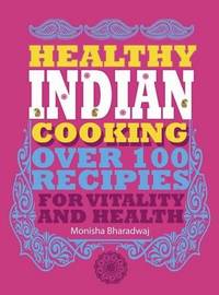 Healthy Indian Cooking: Over 100 Recipes for Vitality and Wellness (Y)