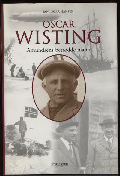 Oscar Wisting. Amundsens betrodde mann