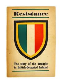 Resistance: The Story of the Struggle in British-Occupied Ireland [Author's Copy]