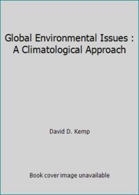 Global Environmental Issues : A Climatological Approach by David D. Kemp - 1990