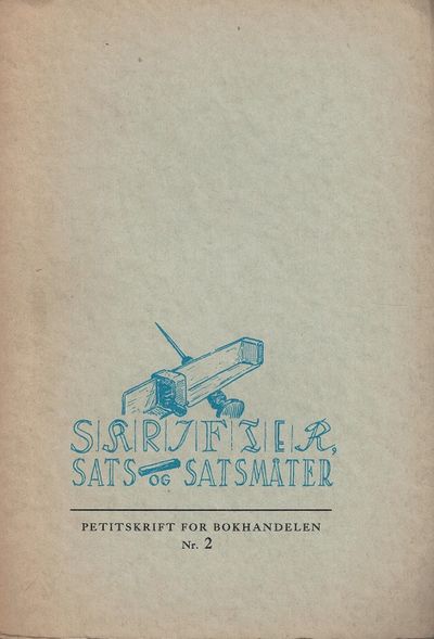 Skrifter, sats og satsmåter. Av ..., Boktrykker.…