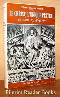 Le Christ: L&#039;unique prÃªtre et nous ses prÃªtres. by Dillenschneider, Clement - 1960