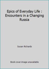 Epics of Everyday Life : Encounters in a Changing Russia