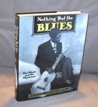 Nothing But the Blues: The Music and the Musicians.