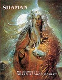 Shaman : The Paintings of Susan Seddon Boulet